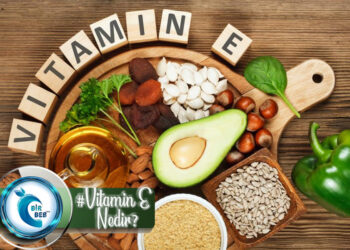 E Vitamini Nedir? Etkileri Nelerdir? Eksikliği Nasıl Giderilir?